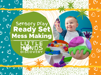 Ready Set Mess Making Sensory Play (18 months-6 years) Ready Set Mess Making Sensory Play (18 months-6 years)